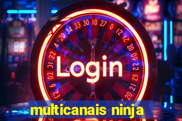 multicanais ninja